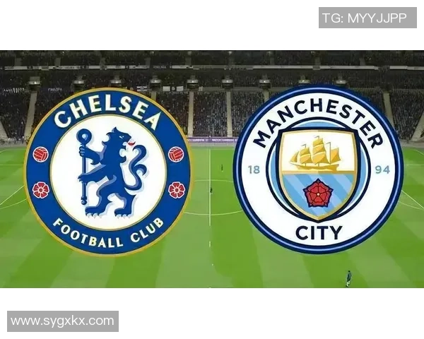 切尔西与曼城精彩重播回顾赛场激情瞬间与战术分析 切尔西与曼城精彩重播回顾赛场激情瞬间与战术分析
